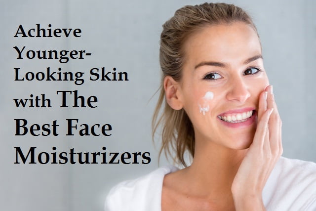 best face moisturizer