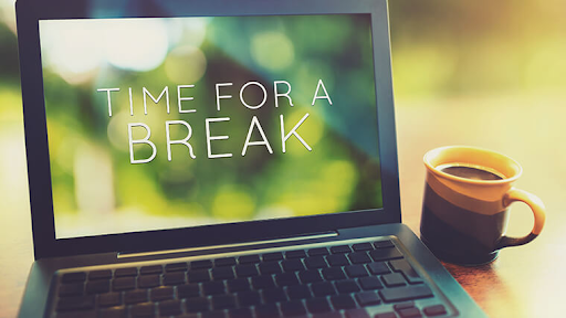 Take breaks